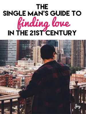 cover image of The Single Man's Guide to Finding Love In the 21st Century